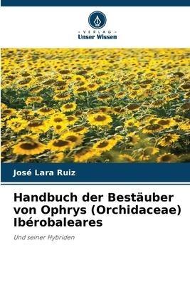 Handbuch der Bestäuber von Ophrys (Orchidaceae) Ibérobaleares