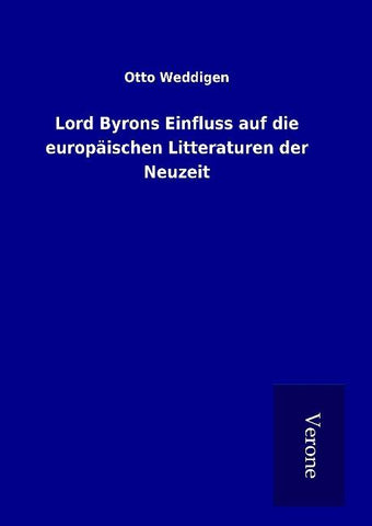Lord Byrons Einfluss auf die europäischen Litteraturen der Neuzeit