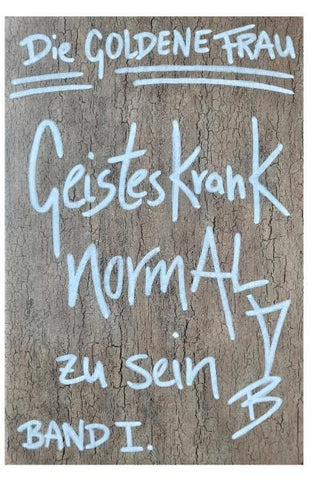 Geisteskrank, NORMAL zu SEIN