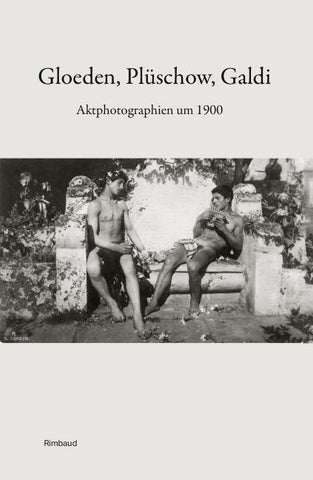 Gloeden, Plüschow, Galdi. Aktphotographien um 1900
