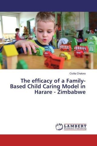 The efficacy of a Family-Based Child Caring Model in Harare - Zimbabwe