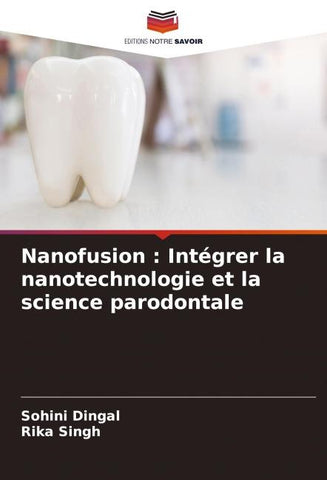Nanofusion : Intégrer la nanotechnologie et la science parodontale