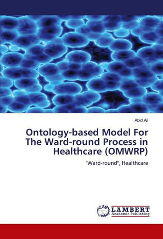 Ontology-based Model For The Ward-round Process in Healthcare (OMWRP)