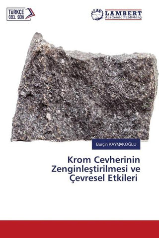 Krom Cevherinin Zenginle¿tirilmesi ve Çevresel Etkileri