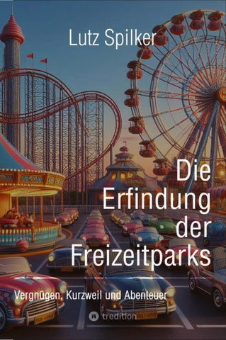 Die Erfindung der Freizeitparks