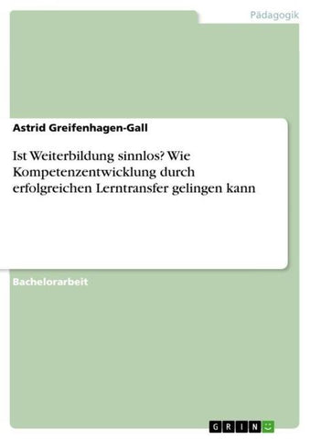 Ist Weiterbildung sinnlos? Wie Kompetenzentwicklung durch erfolgreichen Lerntransfer gelingen kann