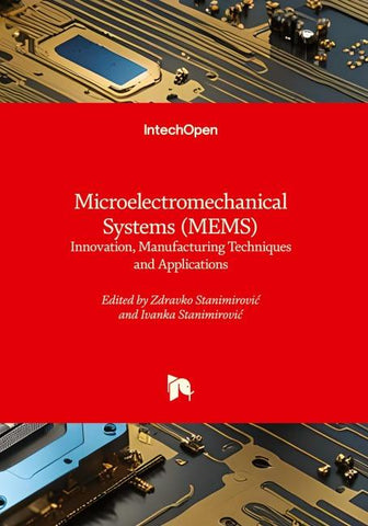 Microelectromechanical Systems (MEMS) - Innovation, Manufacturing Techniques and Applications