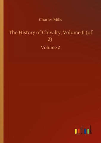 The History of Chivalry, Volume II (of 2)