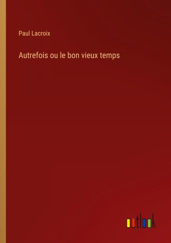 Autrefois ou le bon vieux temps