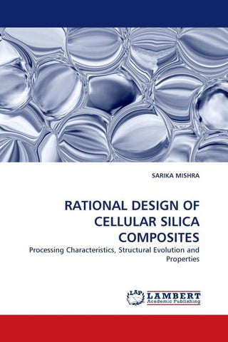 RATIONAL DESIGN OF CELLULAR SILICA COMPOSITES