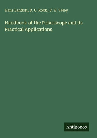 Handbook of the Polariscope and its Practical Applications