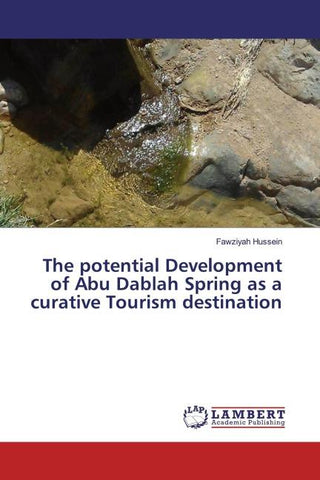 The potential Development of Abu Dablah Spring as a curative Tourism destination