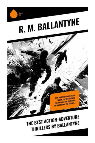 The Best Action-Adventure Thrillers by Ballantyne