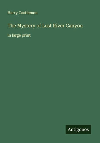 The Mystery of Lost River Canyon
