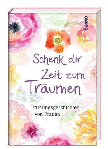 Schenk dir Zeit zum Träumen