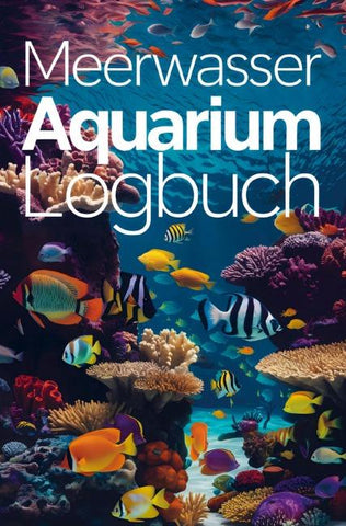 Meerwasser Aquarium Logbuch
