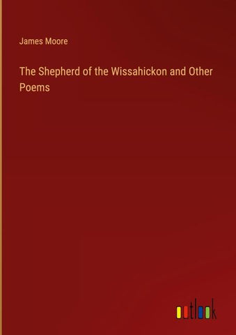 The Shepherd of the Wissahickon and Other Poems
