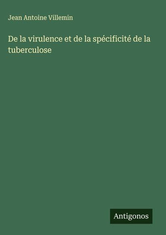 De la virulence et de la spécificité de la tuberculose