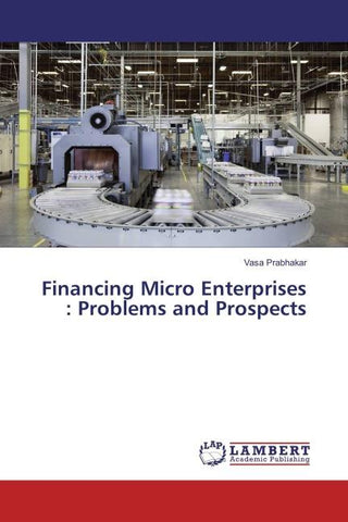 Financing Micro Enterprises : Problems and Prospects