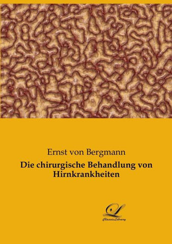 Die chirurgische Behandlung von Hirnkrankheiten
