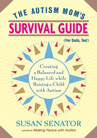 The Autism Mom's Survival Guide (for Dads, Too!)