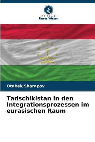 Tadschikistan in den Integrationsprozessen im eurasischen Raum