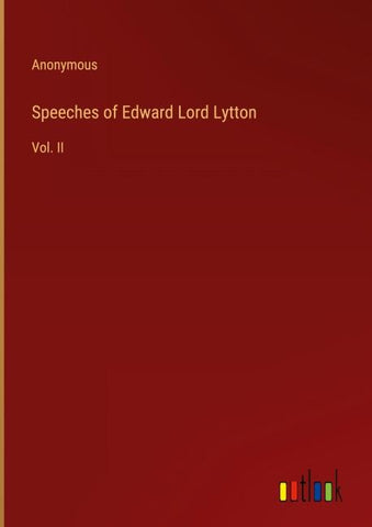 Speeches of Edward Lord Lytton