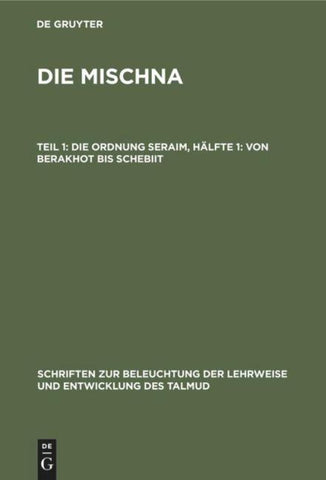 Die Ordnung Seraim, Hälfte 1: Von Berakhot bis Schebiit