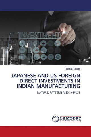 JAPANESE AND US FOREIGN DIRECT INVESTMENTS IN INDIAN MANUFACTURING