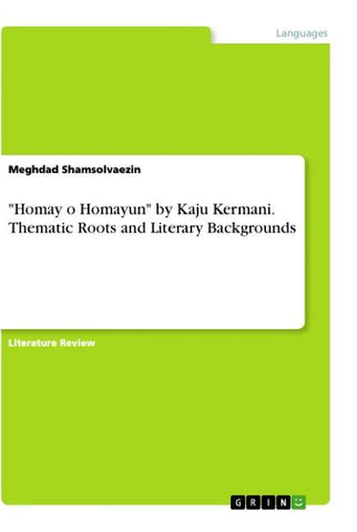 "Homay o Homayun" by Kaju Kermani. Thematic Roots and Literary Backgrounds