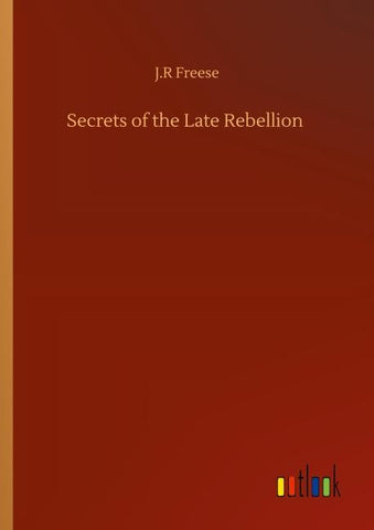 Secrets of the Late Rebellion