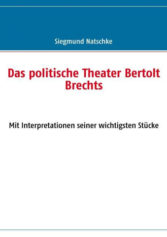 Das politische Theater Bertolt Brechts