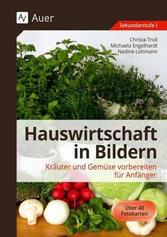 Hauswirtschaft in Bildern: Kräuter und Gemüse