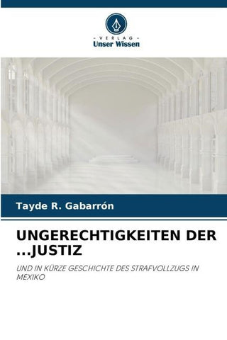 UNGERECHTIGKEITEN DER ...JUSTIZ