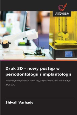 Druk 3D - nowy post¿p w periodontologii i implantologii