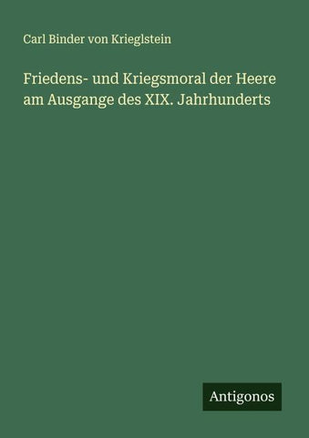 Friedens- und Kriegsmoral der Heere am Ausgange des XIX. Jahrhunderts