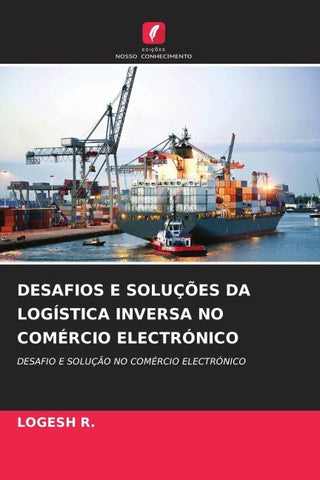 DESAFIOS E SOLUÇÕES DA LOGÍSTICA INVERSA NO COMÉRCIO ELECTRÓNICO