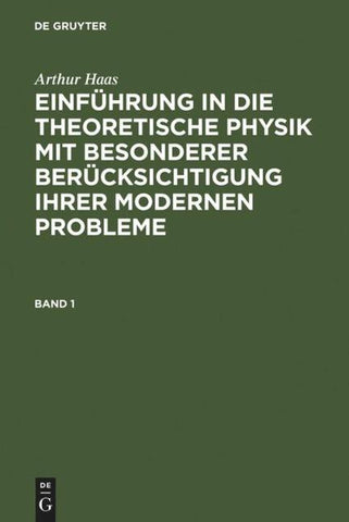 Arthur Haas: Einführung in die theoretische Physik mit besonderer... / Arthur Haas: Einführung in die theoretische Physik mit besonderer.... Band 1