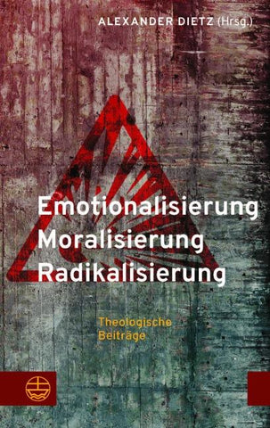 Emotionalisierung – Moralisierung – Radikalisierung