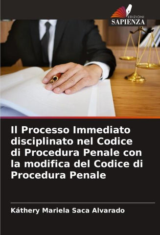 Il Processo Immediato disciplinato nel Codice di Procedura Penale con la modifica del Codice di Procedura Penale