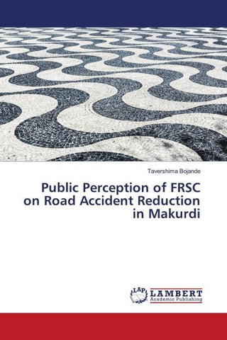 Public Perception of FRSC on Road Accident Reduction in Makurdi