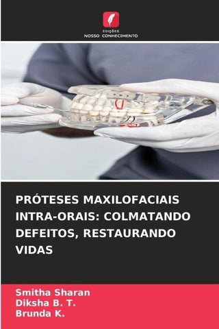 PRÓTESES MAXILOFACIAIS INTRA-ORAIS: COLMATANDO DEFEITOS, RESTAURANDO VIDAS