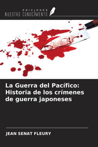 La Guerra del Pacífico: Historia de los crímenes de guerra japoneses