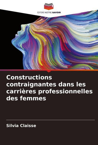 Constructions contraignantes dans les carrières professionnelles des femmes