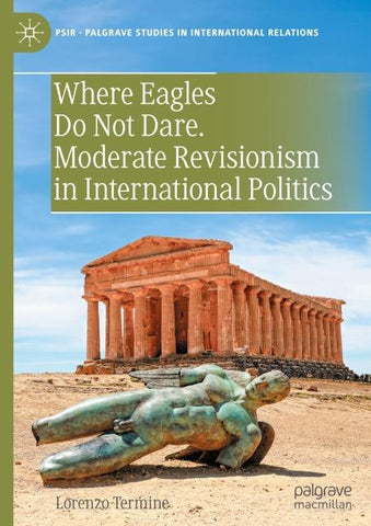 Where Eagles Do Not Dare. Moderate Revisionism in International Politics