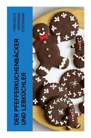 Der Pfefferkuchenbäcker und Lebküchler