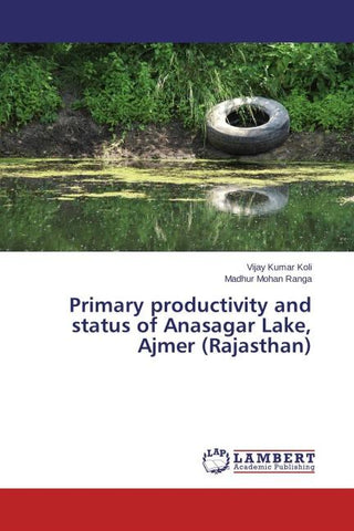 Primary productivity and status of Anasagar Lake, Ajmer (Rajasthan)