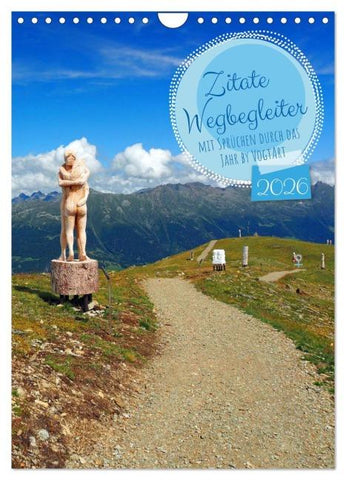 Zitate Wegbegleiter, mit Sprüchen durch das Jahr by VogtArt (Wandkalender 2026 DIN A4 hoch), CALVENDO Monatskalender