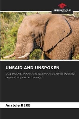 UNSAID AND UNSPOKEN