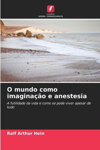 O mundo como imaginação e anestesia